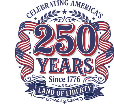 USA 250 years anniversary logo with American flag America 250 Anniversary 2026, America 250 Anniversary, America 1776 2026, 250 Year