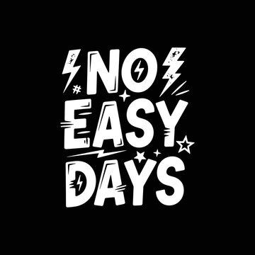 Motivational quote typography No Easy Days.