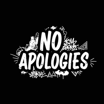 No Apologies Graffiti Style Text.