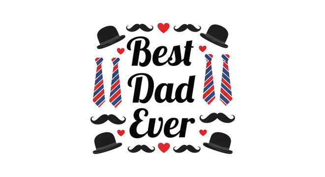 Best dad ever typography design with hats and ties