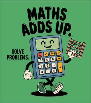 Maths Adds Up motivation quote with happy cartoon calculator character holding abacus