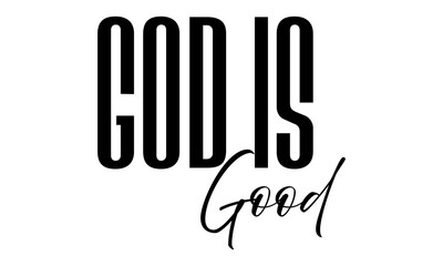 Obraz premium God is good. Christian Faith, typography for print or use as poster, card, flyer or T Shirt