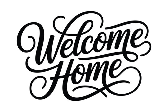 Elegant hand lettered welcome home typography design for interior decor and real estate