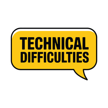 Technical difficulties speech bubble yellow and black graphic