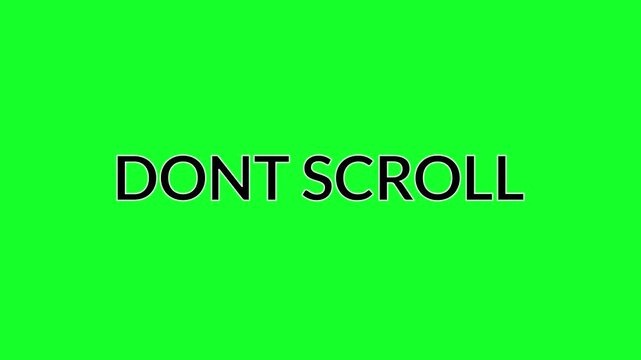 Don't Scroll text animation in 4k animation   attention grabbing call to action for social media, bold white typography on chroma key on transparent background with alpha channel dont scroll animation