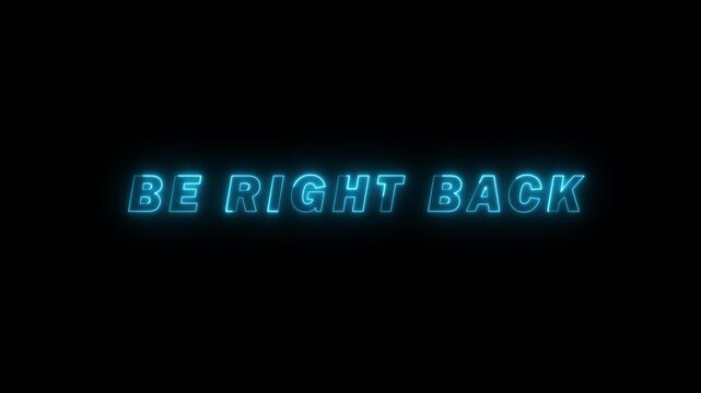 be right back neon text blue animation screen overlay animation, stream delay information stream social media, suitable for live stream
