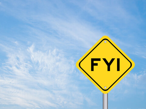 Yellow transportation sign with word FYI (Abbreviation of For your information) on blue color sky background