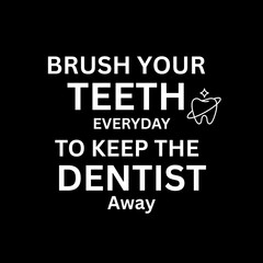 Obraz premium Brush Your Teeth Everyday Dental Care Typography Quote Graphic Design