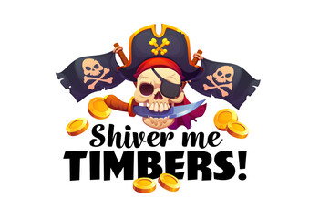 Naklejka premium Shiver me timbers pirate quote phrase for kid corsair t shirt print with sailor skull in captain tricorne hat. Pirate quote, corsair skull with eyepatch, saber blade in teeth and Jolly Roger flags