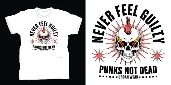 Never feel guilty punks not dead skull with mohawk and lightning graphic t-shirt design concept for print, poster, tattoo and other uses.