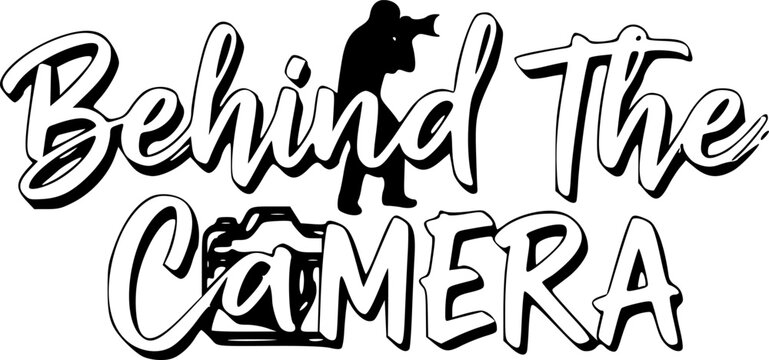 Stylish Cursive "Behind the Camera" Typography Design with Embedded Photographer Silhouette for Photography Lover T-Shirts, Hoodies, Stickers, Mugs, and Printable Photographer Gift Designs