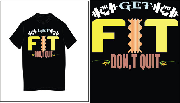 Get fit don't quit typography gym t-shirt design