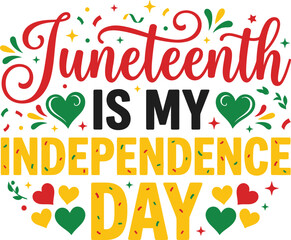 Juneteenth is my independence day colorful typography vector design, African American freedom day celebration lettering with heart shapes. © Farhana