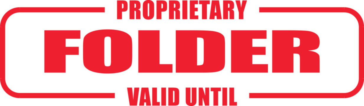 A red stamp on a white background reads proprietary folder valid until.