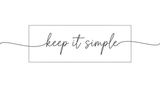 Keep It Simple Text Phrase in Minimalist Rectangle Frame, Elegant Script Font