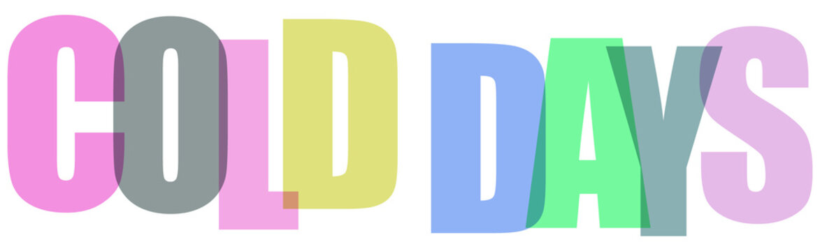 Multicolored text graphic with cold days phrase