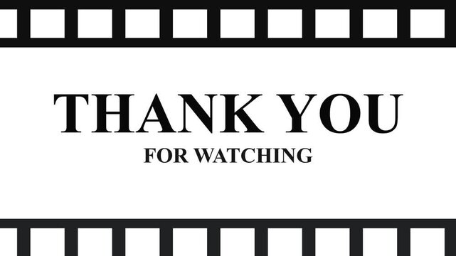 Film strip frame with black sprocket holes and white background thank you for watching text fading in for movie ending credits.