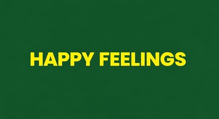 Obraz premium Happy Feelings Text on Green Background, Positive Emotion Concept
