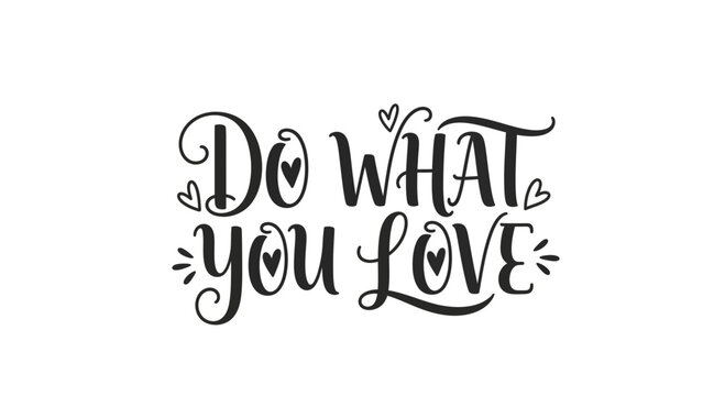 Do What You Love Calligraphy Quote with Hearts, Inspirational Typography