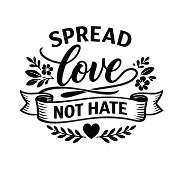 Spread love not hate typography with banner and heart kindness typography