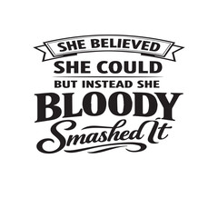 Fototapeta premium She believed she could smashed it motivational quote with smashed it, can