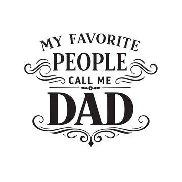 My favorite people call me dad quote vector illustration with cut file, favorite