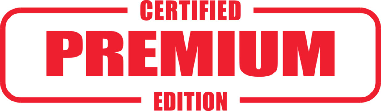 premium edition certified rubber stamp