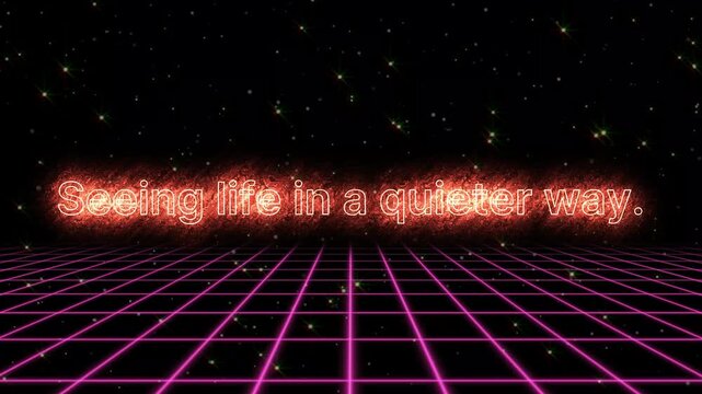 Futuristic neon grid with glowing text seeing life in a quieter way black background with stars
