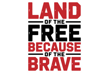 Fototapeta premium Patriotic quote, Land of the Free typography, American pride vector, Brave military tribute