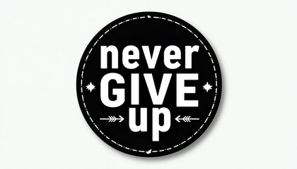 Naklejka premium Motivational sticker features black circle with white text saying never GIVE up. Arrows and stars frame the phrase. Use for inspirational projects.