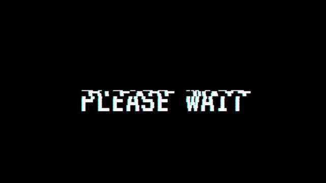 Retro Please Wait Text with Digital Glitch Effect, Loading Screen Animation, VHS Aesthetic Distortion, Cyberpunk System Error, 8-bit Pixel Art 4k video