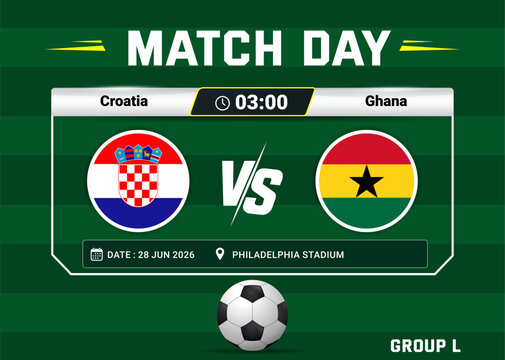 2026 world cup match with scoreboard and broadcast schedule template design, Croatia vs Ghana football schedule artwork
