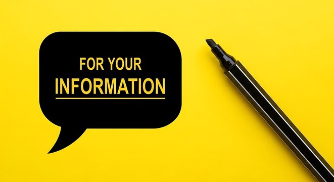 For Your Information message in black speech bubble, yellow background with felt tip pen, business communication and FYI announcement concept