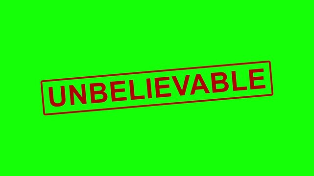 Red UNBELIEVABLE text stamp appears dynamically on a bright green chroma key background. Bold uppercase letters inside a rectangular border create a visually striking effect.