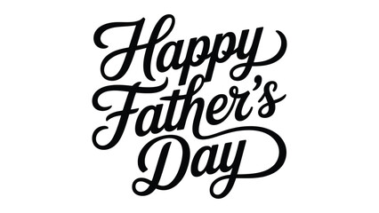 happy fathers day handwritten typography lettering design in elegant black script calligraphy isolated on white background for greeting card celebration banner poster and social media © VectAmaze