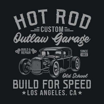 Hotrod Custom Outlaw Garage build and repair since 1983 old school Build for speed Los Angeles CA - Hot Rod t shirt design vector