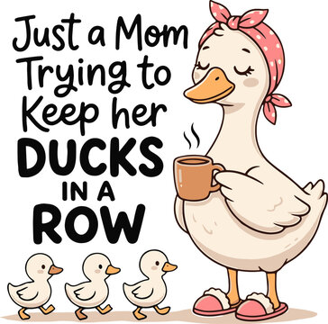 ust A Mom Trying To Keep Her Ducks In A Row SVG PNG, Mother's Day Svg