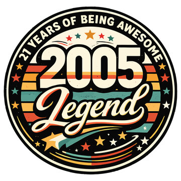 21 Years Of Being Awesome 2005 Legend Retro Typography - Vintage 21st Birthday Badge Illustration - Cute Born In 2005 Anniversary Sunburst Vector for T-Shirt Design