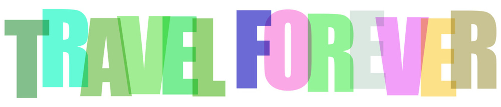 Multicolored text  travel forever in colorful letters