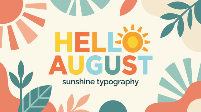 Hello August Sunshine Typography with Summer Vibes and Floral Elements
