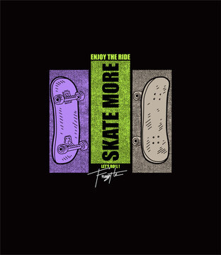 Enjoy The Ride, Skate More,Let's Roll design vector illustration