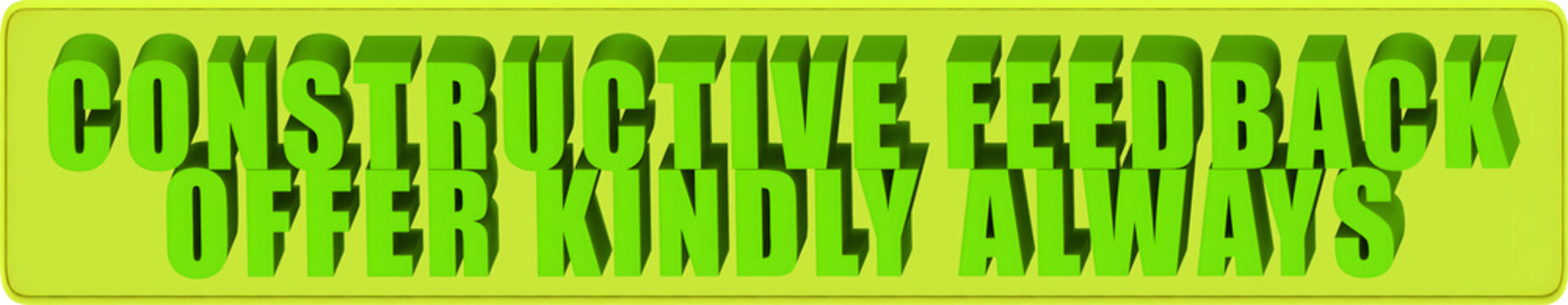 Constructive Feedback,Offer Kindly Always , 3d text over a yellow rounded rectangular banner