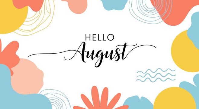 Hello August Text on Abstract Background with Colorful Shapes and Lines
