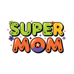 Naklejka premium Super Mom groovy retro style lettering design for mothers day.