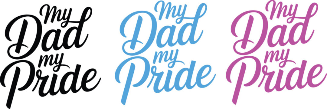 My dad my pride typography designs in teal blue and pink
