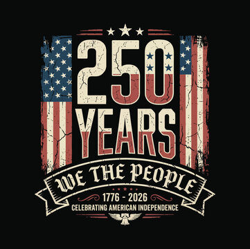 Celebrating 250 years of american independence 4th of july anniversary