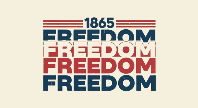 A vintage-style graphic featuring the year 1865 and the word 'FREEDOM' repeated four times in red and blue, symbolizing historical liberation.