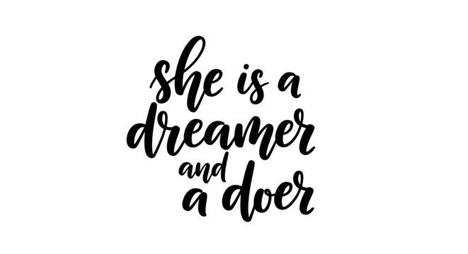 She is a dreamer and a doer calligraphy quote