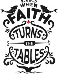Obraz premium Faith Turns the Tables bold Christian typography