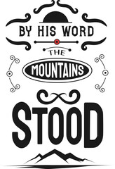 Obraz premium By His Word the Mountains Stood Christian typography